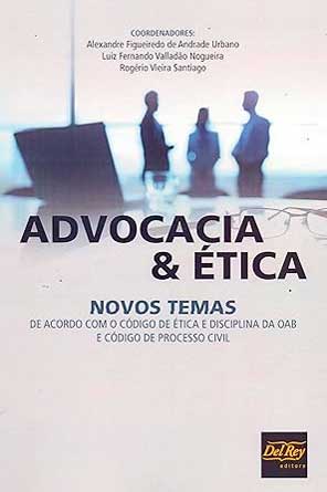 Advocacia e Ética Advocacia e Ética